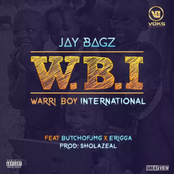 Jay Bagz - Warri Boy International ft. Erigga & Butch of JMG